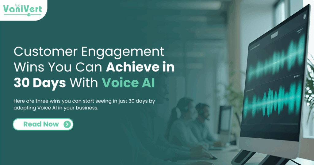 Customer Engagement Wins You Can Achieve in 30 Days With Voice AI